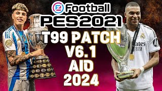 PES 2021 T99 PATCH 2024 AIO [upl. by Potter773]