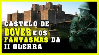 Castelo de Dover e os Fantasmas da II Guer a [upl. by Anires]