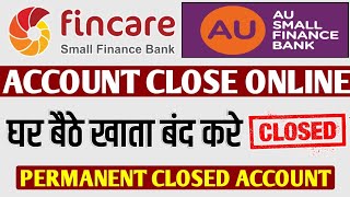 fincare small finance bank account close permanent online  au small finance bank closed online [upl. by Annice]