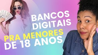 BANCOS PARA MENOR DE 18 ANOS 4 bancos digitais com contas grátis para menores de idade [upl. by Eniamurt]