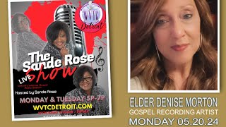 The Sande Rose Show with Gospel Recording Artist Elder Denise Morton 052024 WVTCDETROIT [upl. by Ettennil160]