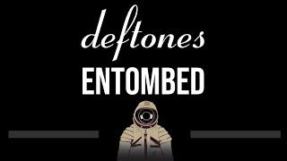 Deftones • Entombed CC Upgraded Video 🎤 Karaoke Instrumental Lyrics [upl. by Karas]