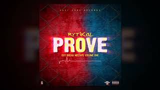 Rytikal  Prove Out Break MixTape [upl. by Arodal142]