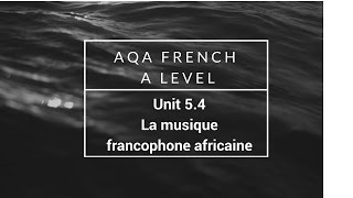 FRENCH A LEVEL AQA MODULE 54 La musique francophone africaine [upl. by Gilud790]