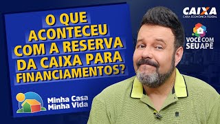 O Que Aconteceu Com a Reserva da Caixa Para Financiamentos Dentro do Programa Minha Casa Minha Vida [upl. by Varipapa]