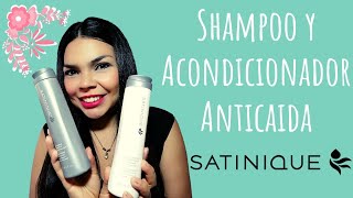 SHAMPOO Y ACONDICIONADOR ANTICAIDA SATINIQUE  Evita la caida del cabello [upl. by Novaj777]