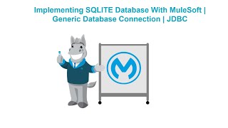 Implementing SQLITE Database With MuleSoft  Generic Database Connection  JDBC [upl. by Nnaasil806]