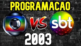 Globo Vs SBT Programação em 2003 sbt globo [upl. by Ange]