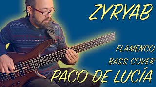 ZYRYAB Paco de Lucía  Bass Cover [upl. by Anilag]