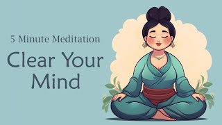 5 Minute Meditation to Clear Your Mind [upl. by Edmunda232]