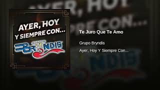 Grupo Bryndis  Te Juro Que Te Amo Audio [upl. by Gilletta648]