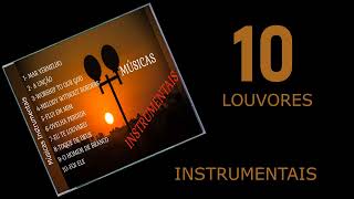 10 LOUVORES GOSPEL HINOS EVANÉLICOS INSTRUMENTAIS TOP DEMAIS [upl. by Maeve]