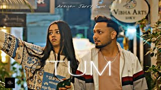 Tum  Full Song  JerrY Soni  Dir by Dev Sinwal  Latest Hindi Song  Valentine special [upl. by Henryk402]