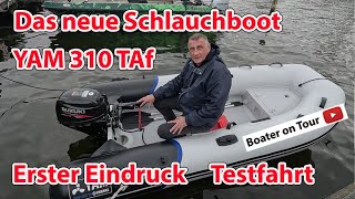 Unser neues Schlauchboot YAM 310 TAf  20 PS Suzuki  Erster Eindruck  Test  Erste Testfahrt [upl. by Suravat]