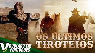 OS ÃšLTIMOS TIROTEIOS  DUBLAGEM EXCLUSIVA  FILME DE AÃ‡ÃƒO COMPLETO DUBLADO EM PORTUGUÃŠS [upl. by Kcirdaed]