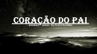 Coração do Pai Judson de Oliveira  PLAYBACK  Piano by Cicero Euclides [upl. by Katherina]