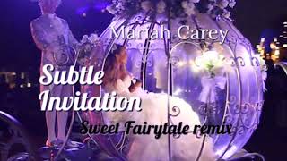 Mariah Carey Subtle Invitation Sweet Fairytale S’23 remix [upl. by Naveb]