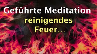 Geführte Meditation  reinigendes Feuer und innere Klarheit [upl. by Niran8]