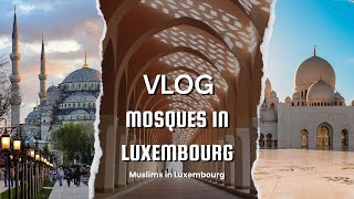 Mosques in Luxembourg a MUST WATCH 🕌  Muslims of Luxembourg [upl. by Alurta744]