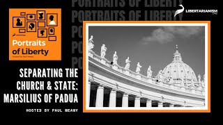 Separating the Church and State Marsilius of Padua  Portraits of Liberty Podcast [upl. by Ishii]