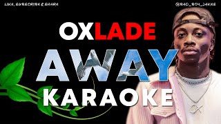 AWAY  OXLADE  KARAOKE VERSION [upl. by Brabazon891]