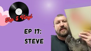 Episode 17  Steve shares his Top 5 Vinyl [upl. by Hteazile]