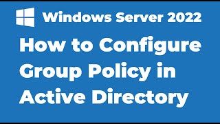 12 How to Configure Group Policy in Windows Server 2022 [upl. by Wiggins556]