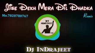 Jise Dekh Mera Dil Dhadka  Remix Dj InDrajeet JBP 7828780767 [upl. by Dorry]