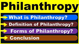 What is Philanthropy   Definition of Philanthropy   Forms of Philanthropy   Conclusion [upl. by Pavier]