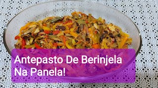 Antepasto De Berinjela Na Panela [upl. by Nyllewell257]