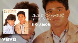 Zezé Di Camargo amp Luciano  É o Amor Áudio Oficial [upl. by Airdnola]