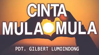 Pdt Gilbert Lumoindong  Cinta mulamula [upl. by Aynekat234]