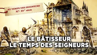 Le bâtisseur  Sur nos traces le temps des seigneurs  Documentaire complet  S02E13 [upl. by Jarrow124]