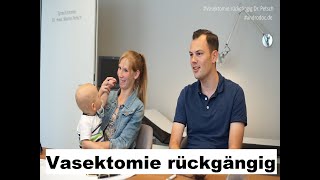 Vasektomie rückgängig machen danach ein Kind und dann wieder Vasektomie Patienteninterview [upl. by Cad]