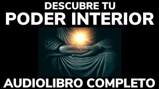 DESCUBRE Y DOMINA TU PODER INTERIOR💪 AUDIOLIBRO COMPLETO GRATIS PARA ESCUCHAR VOZ REAL [upl. by Kabab129]