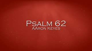 Psalm 62  Aaron Keyes [upl. by Maurilia538]