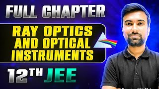 Ray Optics And Optical Instruments FULL CHAPTER  Class 12th Physics  Lakshya JEE [upl. by Auburn132]