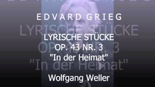 Grieg Lyrische Stücke op 43 Nr 3 quotIn der Heimatquot Wolfgang Weller 2013 [upl. by Erait170]