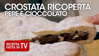 CROSTATA RICOPERTA PERE E CIOCCOLATO di Benedetta Rossi  Ricetta TV Fatto in Casa per Voi [upl. by Jerome]