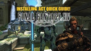 FFXIV  How to Install ACT 2017 [upl. by Anivlem634]