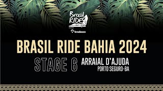 STAGE 6 BRASIL RIDE BAHIA 2024 [upl. by Ahset171]