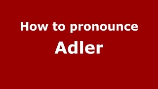 How to pronounce Adler GermanyGerman  PronounceNamescom [upl. by Aderb]