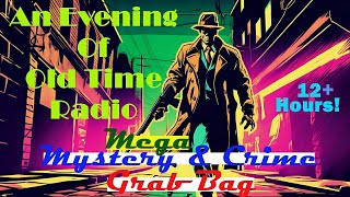 All Night Old Time Radio Shows  MEGA Mystery amp Crime Grab Bag  Classic OTR Radio  12 Hours [upl. by Lavinia223]