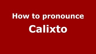 How to pronounce Calixto SpanishArgentina  PronounceNamescom [upl. by Yelah]