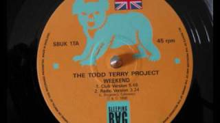 The Todd Terry Project  Weekend [upl. by Kleinstein]