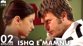 Ishq e Mamnu  Episode 02  Beren Saat Hazal Kaya Kıvanç  Turkish Drama  Urdu Dubbing  RB1Y [upl. by Anilys]