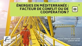 Énergies en Méditerranée  facteur de conflit ou de coopération [upl. by Lyudmila446]