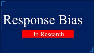 Response Bias in Research  Response Bias in Survey and Questionnaire  Types of Response Bias [upl. by Ynetsed212]