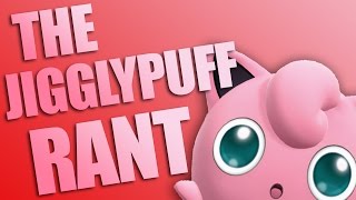 The Jigglypuff RANT [upl. by Saisoj909]