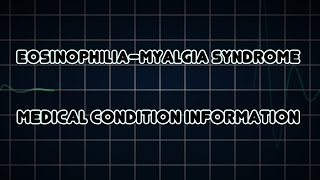 Eosinophilia–myalgia syndrome Medical Condition [upl. by Iadahs337]